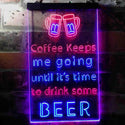 ADVPRO Coffee Keep Me Going Until It's Time to Drink Some Beer  Dual Color LED Neon Sign st6-i3681 - Red & Blue