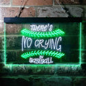 ADVPRO There is No Crying in Baseball Quote Dual Color LED Neon Sign st6-i3688 - White & Green