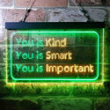 ADVPRO You is Kind You is Smart You is Important Quote Bedroom Dual Color LED Neon Sign st6-i3691 - Green & Yellow