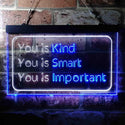 ADVPRO You is Kind You is Smart You is Important Quote Bedroom Dual Color LED Neon Sign st6-i3691 - White & Blue