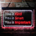 ADVPRO You is Kind You is Smart You is Important Quote Bedroom Dual Color LED Neon Sign st6-i3691 - White & Red