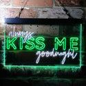 ADVPRO Always Kiss Me Goodnight Bedroom Dual Color LED Neon Sign st6-i3694 - White & Green