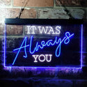 ADVPRO It was Always You Bedroom Quote Display Dual Color LED Neon Sign st6-i3696 - White & Blue