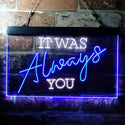 ADVPRO It was Always You Bedroom Quote Display Dual Color LED Neon Sign st6-i3696 - White & Blue