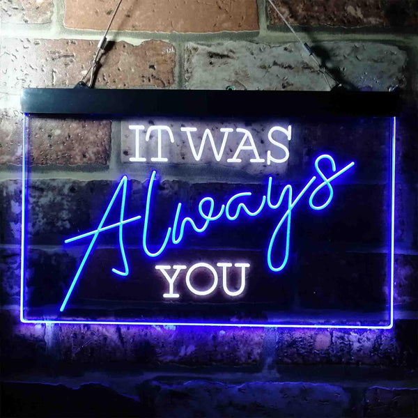 ADVPRO It was Always You Bedroom Quote Display Dual Color LED Neon Sign st6-i3696 - White & Blue