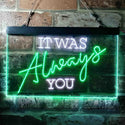 ADVPRO It was Always You Bedroom Quote Display Dual Color LED Neon Sign st6-i3696 - White & Green