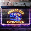 ADVPRO Born to Fish Forced to Work Humor Dual Color LED Neon Sign st6-i3738 - Blue & Yellow