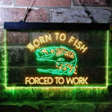 ADVPRO Born to Fish Forced to Work Humor Dual Color LED Neon Sign st6-i3738 - Green & Yellow