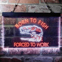 ADVPRO Born to Fish Forced to Work Humor Dual Color LED Neon Sign st6-i3738 - White & Orange