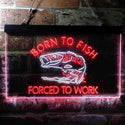 ADVPRO Born to Fish Forced to Work Humor Dual Color LED Neon Sign st6-i3738 - White & Red
