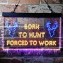 ADVPRO Born to Hunt Deer Forced to Work Humor Cabin Dual Color LED Neon Sign st6-i3739 - Blue & Yellow