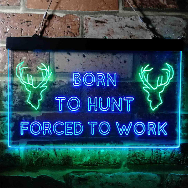 ADVPRO Born to Hunt Deer Forced to Work Humor Cabin Dual Color LED Neon Sign st6-i3739 - Green & Blue