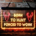 ADVPRO Born to Hunt Deer Forced to Work Humor Cabin Dual Color LED Neon Sign st6-i3739 - Red & Yellow