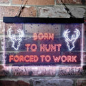 ADVPRO Born to Hunt Deer Forced to Work Humor Cabin Dual Color LED Neon Sign st6-i3739 - White & Orange