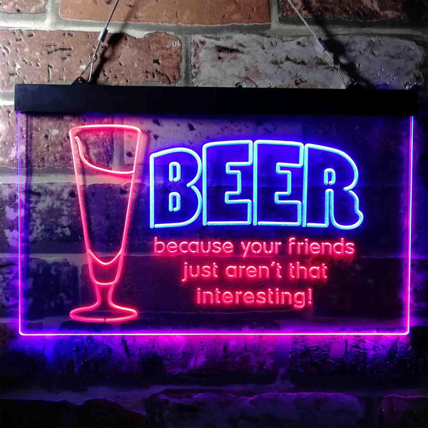 ADVPRO Drink Beer Friends aren't Interesting Humor Bar Dual Color LED Neon Sign st6-i3741 - Blue & Red