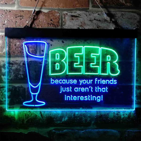 ADVPRO Drink Beer Friends aren't Interesting Humor Bar Dual Color LED Neon Sign st6-i3741 - Green & Blue