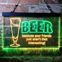 ADVPRO Drink Beer Friends aren't Interesting Humor Bar Dual Color LED Neon Sign st6-i3741 - Green & Yellow