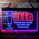 ADVPRO Drink Beer Friends aren't Interesting Humor Bar Dual Color LED Neon Sign st6-i3741 - Red & Blue