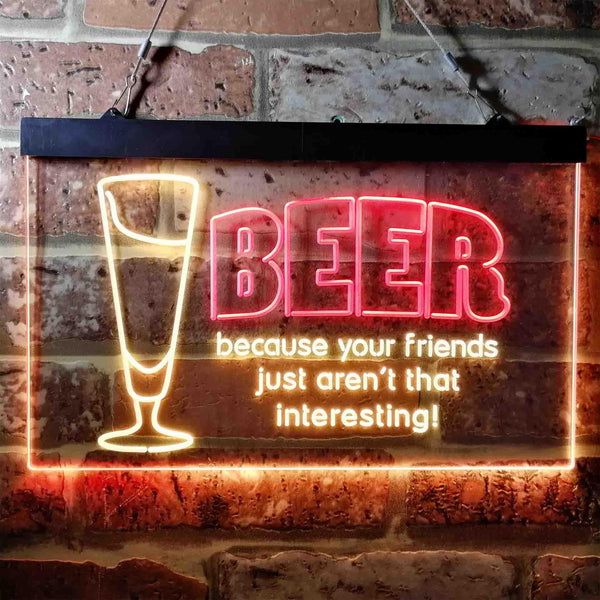 ADVPRO Drink Beer Friends aren't Interesting Humor Bar Dual Color LED Neon Sign st6-i3741 - Red & Yellow