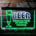 ADVPRO Drink Beer Friends aren't Interesting Humor Bar Dual Color LED Neon Sign st6-i3741 - White & Green