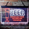ADVPRO Drink Beer Friends aren't Interesting Humor Bar Dual Color LED Neon Sign st6-i3741 - White & Orange