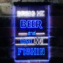 ADVPRO Bring Me Beer Take Me Fishing Man Cave  Dual Color LED Neon Sign st6-i3757 - White & Blue