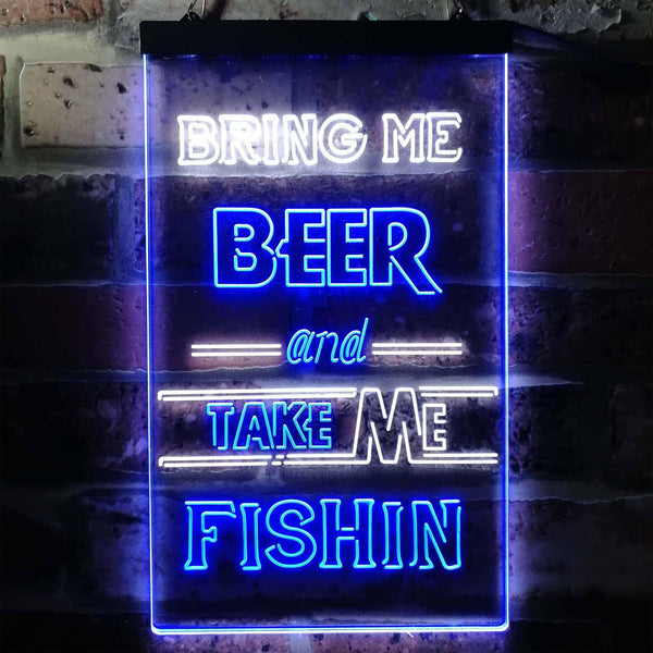 ADVPRO Bring Me Beer Take Me Fishing Man Cave  Dual Color LED Neon Sign st6-i3757 - White & Blue