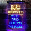 ADVPRO Humor No Trespassing Tired of Hiding The Bodies  Dual Color LED Neon Sign st6-i3942 - Blue & Yellow