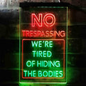 ADVPRO Humor No Trespassing Tired of Hiding The Bodies  Dual Color LED Neon Sign st6-i3942 - Green & Red