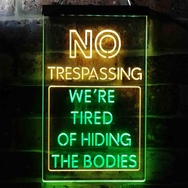 ADVPRO Humor No Trespassing Tired of Hiding The Bodies  Dual Color LED Neon Sign st6-i3942 - Green & Yellow