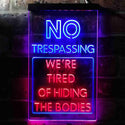 ADVPRO Humor No Trespassing Tired of Hiding The Bodies  Dual Color LED Neon Sign st6-i3942 - Red & Blue