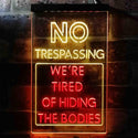 ADVPRO Humor No Trespassing Tired of Hiding The Bodies  Dual Color LED Neon Sign st6-i3942 - Red & Yellow