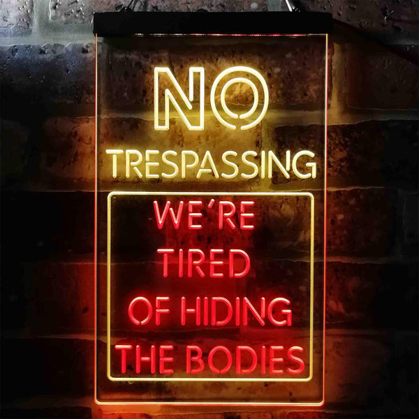 ADVPRO Humor No Trespassing Tired of Hiding The Bodies  Dual Color LED Neon Sign st6-i3942 - Red & Yellow