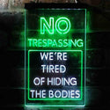 ADVPRO Humor No Trespassing Tired of Hiding The Bodies  Dual Color LED Neon Sign st6-i3942 - White & Green