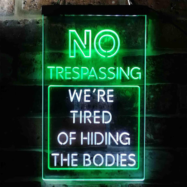 ADVPRO Humor No Trespassing Tired of Hiding The Bodies  Dual Color LED Neon Sign st6-i3942 - White & Green