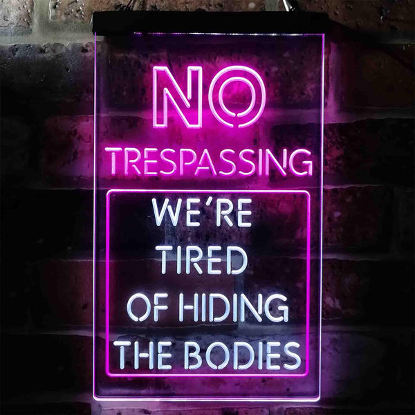 ADVPRO Humor No Trespassing Tired of Hiding The Bodies  Dual Color LED Neon Sign st6-i3942 - White & Purple