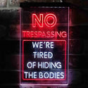 ADVPRO Humor No Trespassing Tired of Hiding The Bodies  Dual Color LED Neon Sign st6-i3942 - White & Red