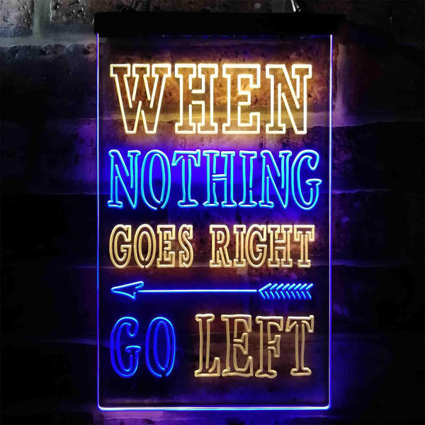 ADVPRO Inspiration When Nothing Go Right Go Left Arrow Room  Dual Color LED Neon Sign st6-i3945 - Blue & Yellow