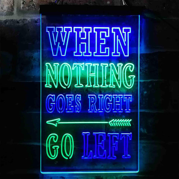 ADVPRO Inspiration When Nothing Go Right Go Left Arrow Room  Dual Color LED Neon Sign st6-i3945 - Green & Blue