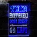 ADVPRO Inspiration When Nothing Go Right Go Left Arrow Room  Dual Color LED Neon Sign st6-i3945 - White & Blue