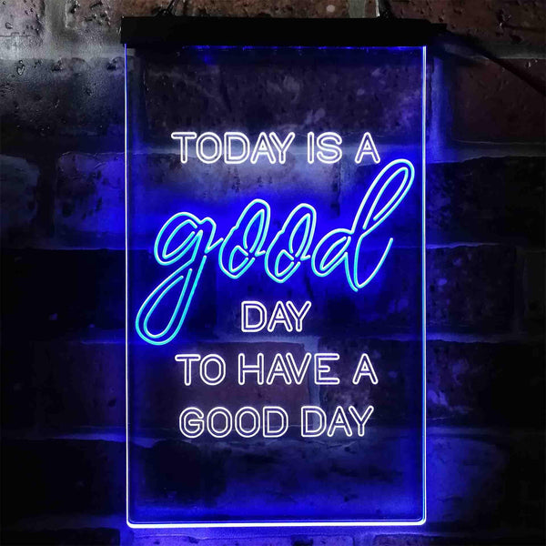 ADVPRO Inspiration Today is a Good Day Bedroom  Dual Color LED Neon Sign st6-i3946 - White & Blue