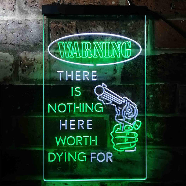 ADVPRO Humor There is Nothing Worth Dying for Gun  Dual Color LED Neon Sign st6-i3951 - White & Green
