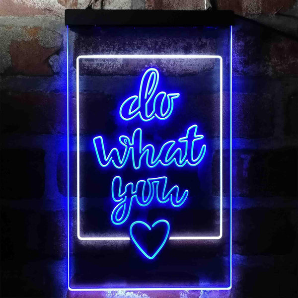ADVPRO Inspiration Do What You Love Bedroom  Dual Color LED Neon Sign st6-i3972 - White & Blue